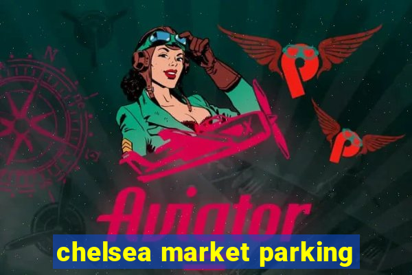 chelsea market parking