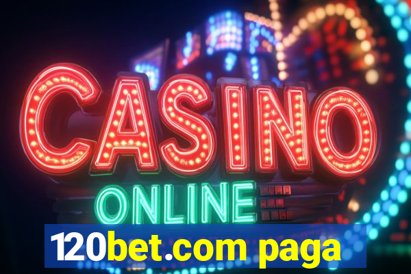 120bet.com paga