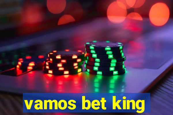 vamos bet king