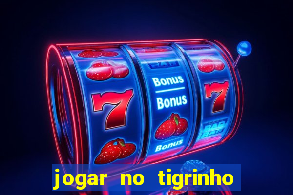 jogar no tigrinho é seguro