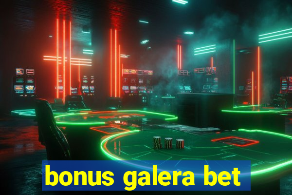 bonus galera bet