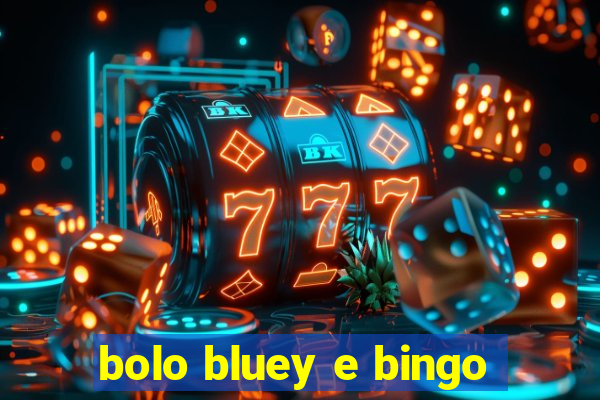 bolo bluey e bingo