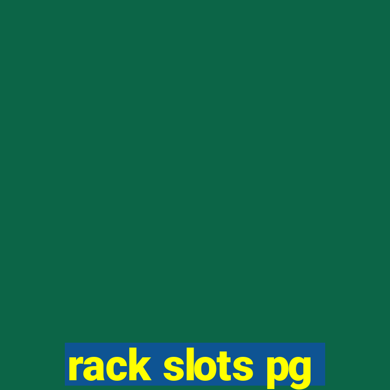 rack slots pg