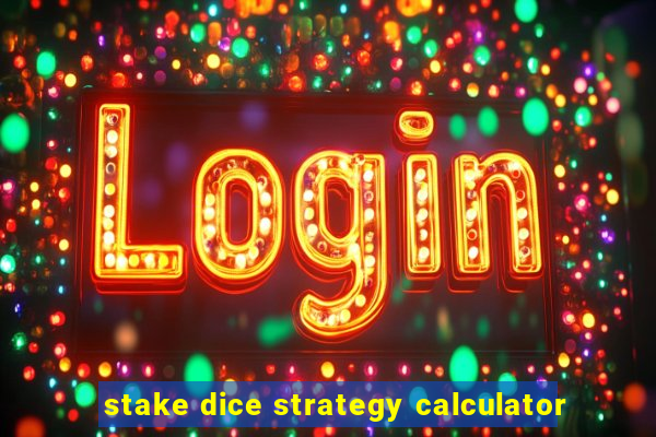 stake dice strategy calculator