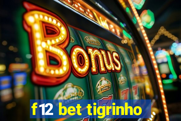 f12 bet tigrinho