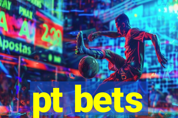 pt bets