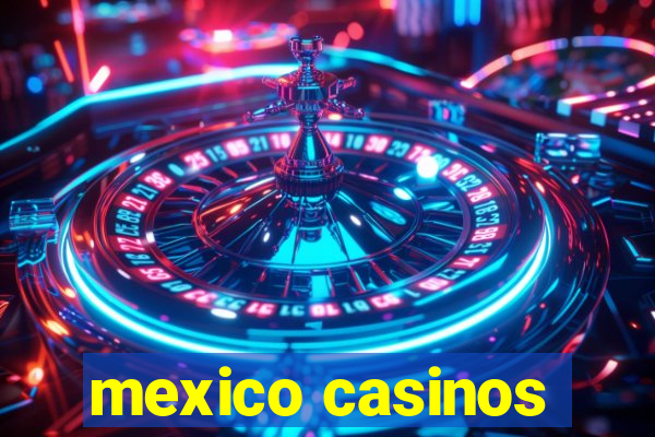 mexico casinos