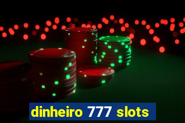 dinheiro 777 slots