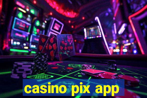 casino pix app