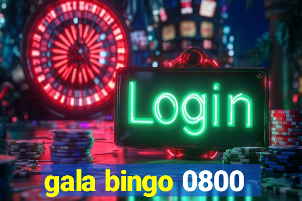 gala bingo 0800