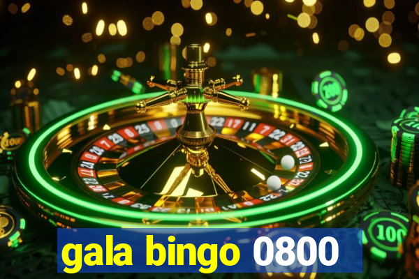 gala bingo 0800