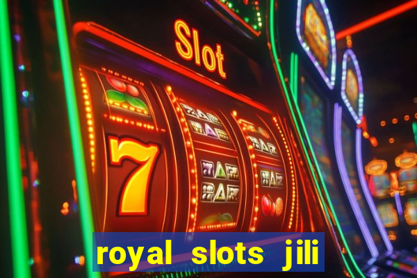 royal slots jili 777 club