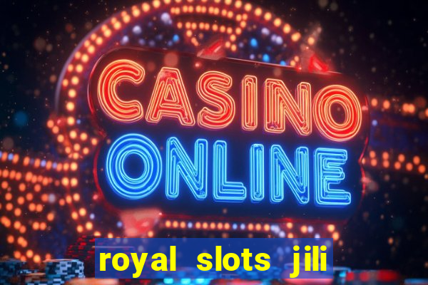 royal slots jili 777 club