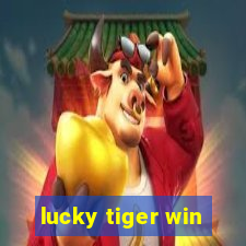 lucky tiger win