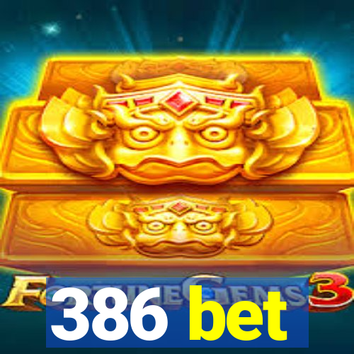 386 bet