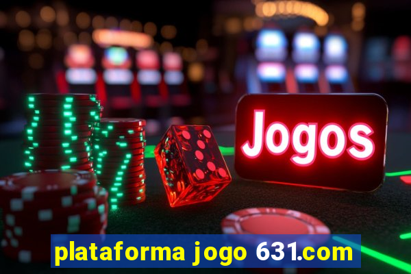 plataforma jogo 631.com