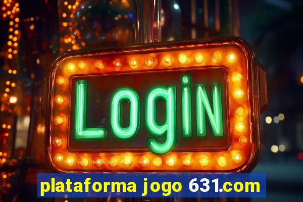 plataforma jogo 631.com