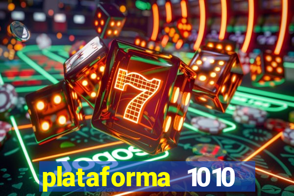 plataforma 1010 jogo do tigre