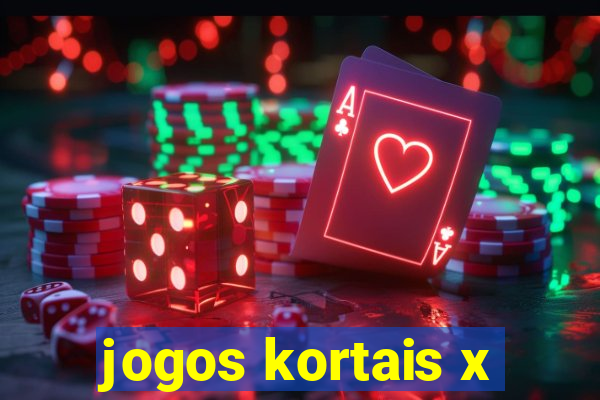 jogos kortais x