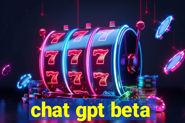 chat gpt beta