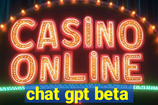 chat gpt beta