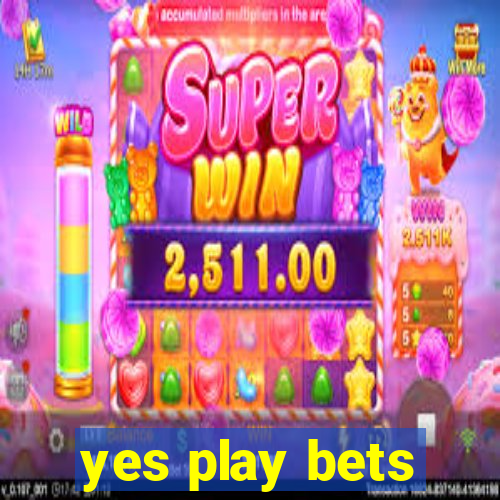 yes play bets