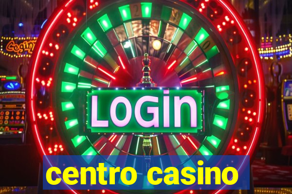 centro casino