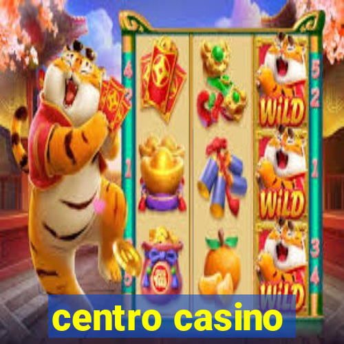 centro casino