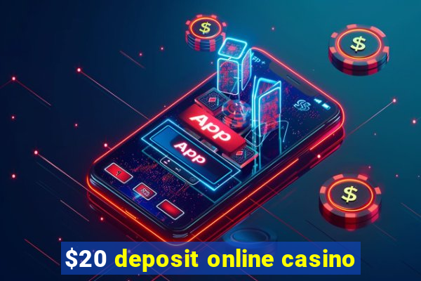 $20 deposit online casino