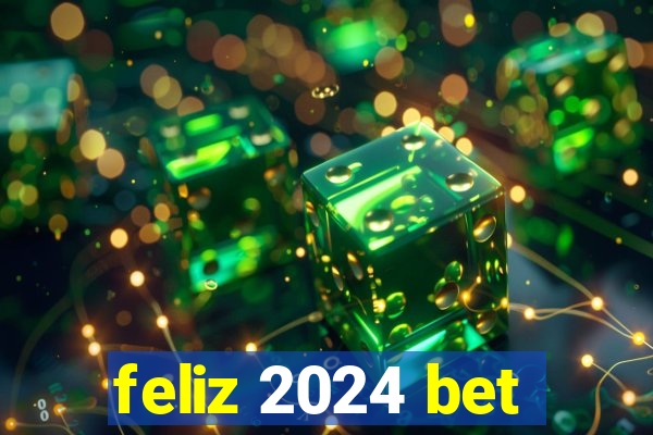 feliz 2024 bet