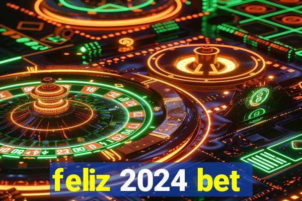 feliz 2024 bet