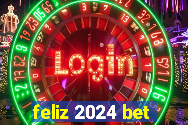 feliz 2024 bet