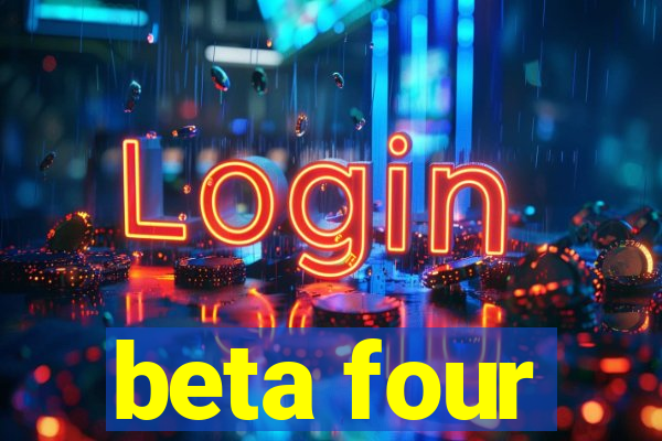 beta four