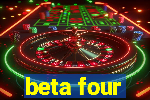 beta four