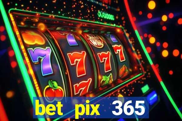 bet pix 365 b么nus login