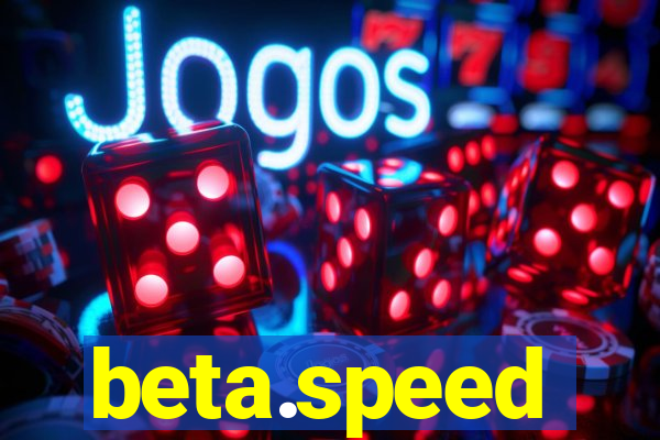 beta.speed