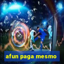 afun paga mesmo