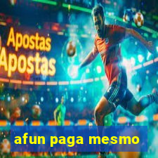 afun paga mesmo