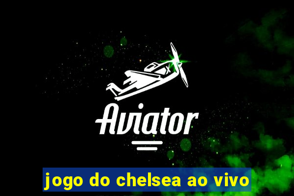 jogo do chelsea ao vivo