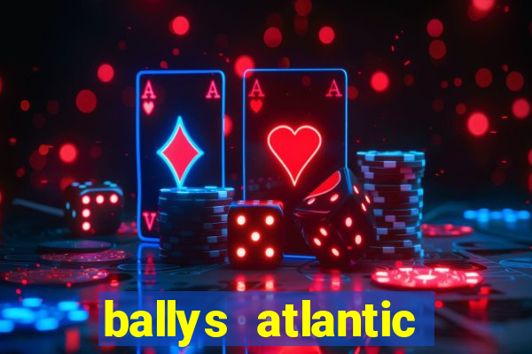 ballys atlantic city hotel & casino