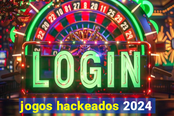 jogos hackeados 2024