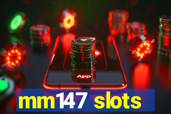 mm147 slots