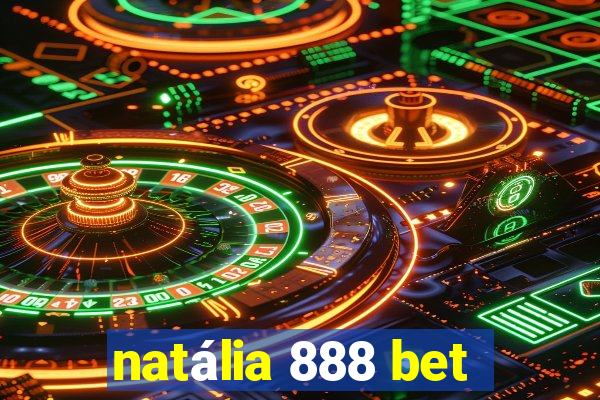 natália 888 bet