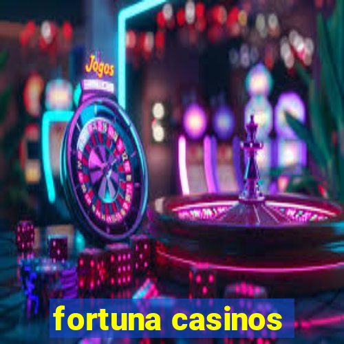 fortuna casinos