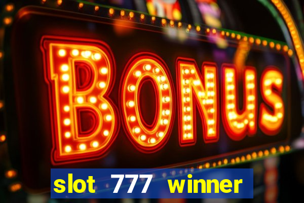 slot 777 winner paga mesmo