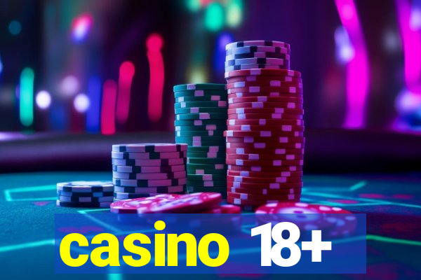 casino 18+