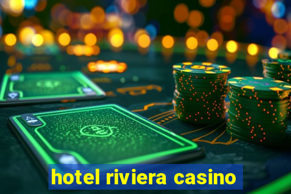 hotel riviera casino