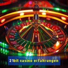 21bit casino erfahrungen