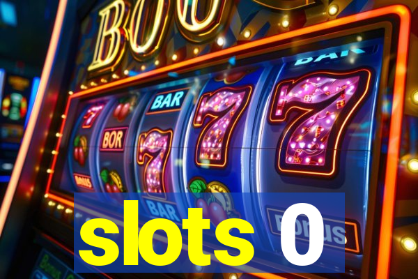 slots 0