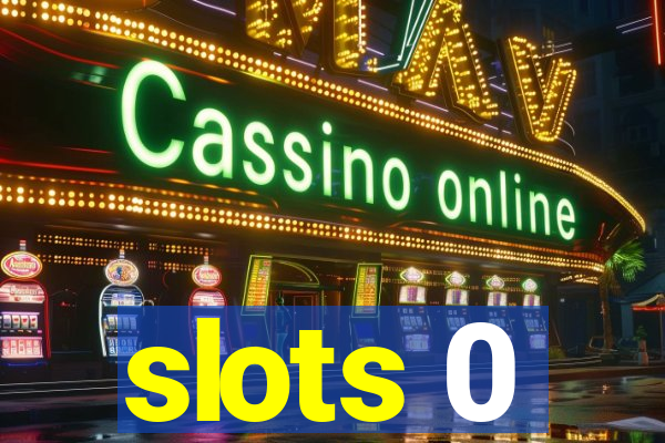 slots 0